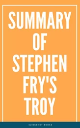 Summary of Stephen Fry's Troy