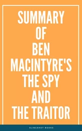 Summary of Ben Macintyre's The Spy and the Traitor