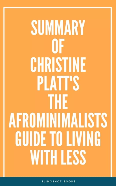 Summary of Christine Platt's The Afrominimalists Guide to Living with Less -  Slingshot Books - Slingshot Books