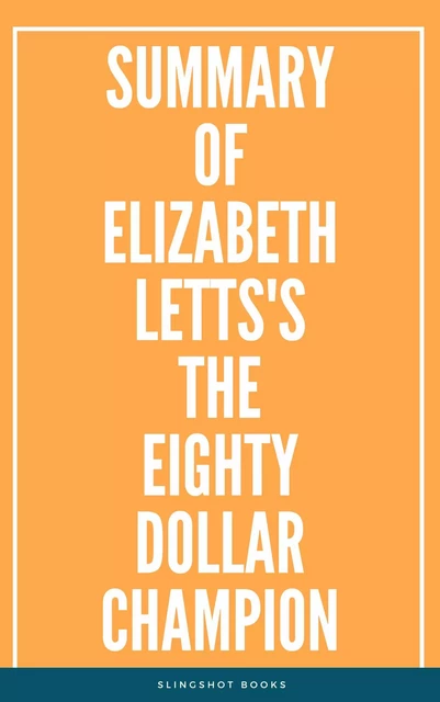 Summary of Elizabeth Letts's The EightyDollar Champion -  Slingshot Books - Slingshot Books