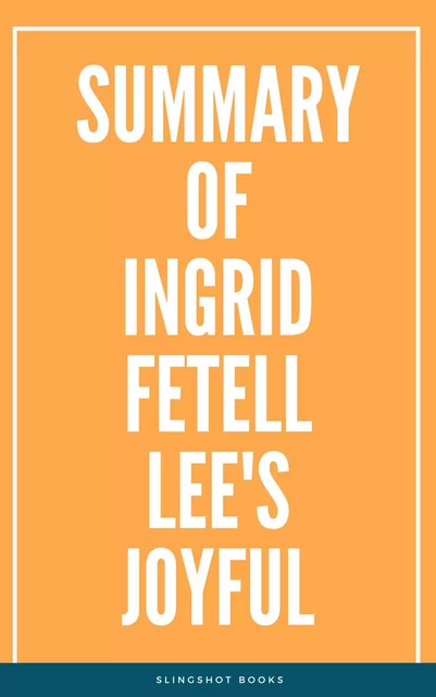 Summary of Ingrid Fetell Lee's Joyful -  Slingshot Books - Slingshot Books