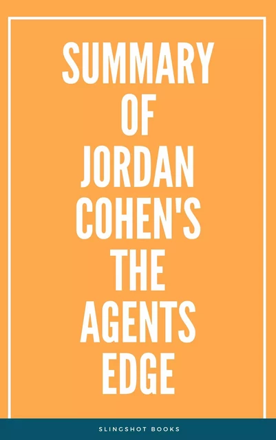 Summary of Jordan Cohen's The Agents Edge -  Slingshot Books - Slingshot Books