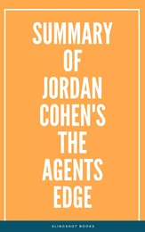 Summary of Jordan Cohen's The Agents Edge