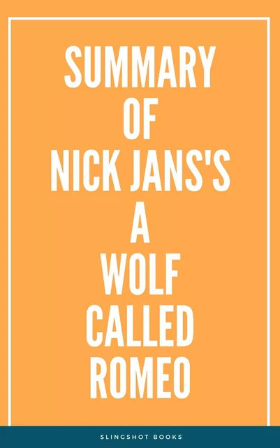 Summary of Nick Jans's A Wolf Called Romeo -  Slingshot Books - Slingshot Books