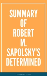 Summary of Robert M. Sapolsky's Determined