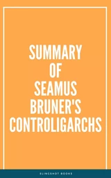 Summary of Seamus Bruner's Controligarchs