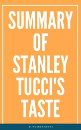 Summary of Stanley Tucci's Taste