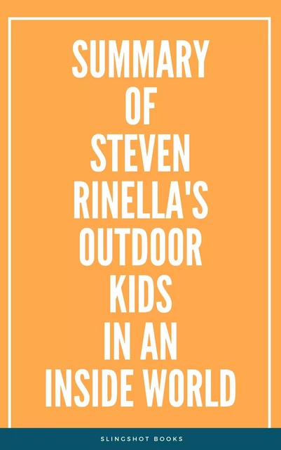 Summary of Steven Rinella's Outdoor Kids in an Inside World -  Slingshot Books - Slingshot Books