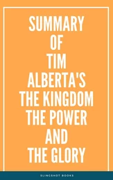 Summary of Tim Alberta's The Kingdom the Power and the Glory