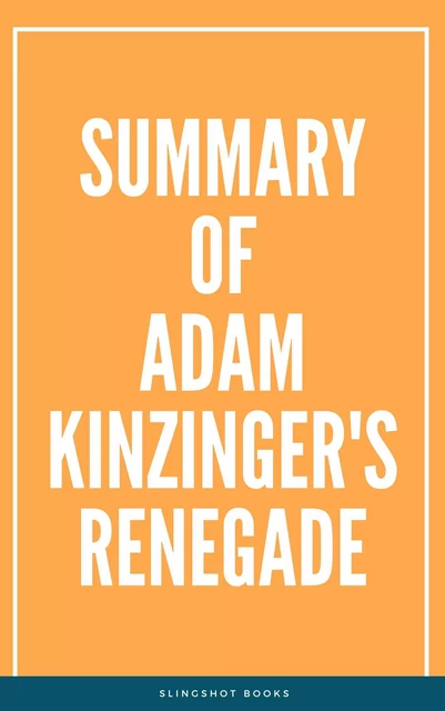 Summary of Adam Kinzinger's Renegade -  Slingshot Books - Slingshot Books