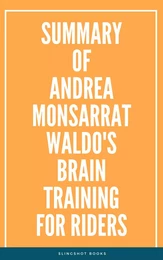 Summary of Andrea Monsarrat Waldo's Brain Training for Riders