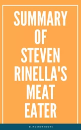 Summary of Steven Rinella's Meat Eater