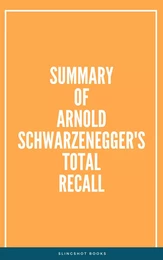 Summary of Arnold Schwarzenegger's Total Recall