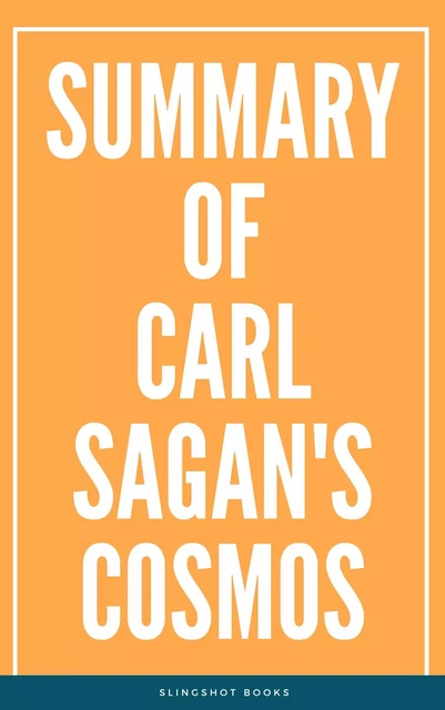 Summary of Carl Sagan's Cosmos -  Slingshot Books - Slingshot Books