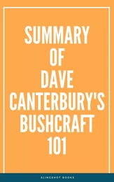 Summary of Dave Canterbury's Bushcraft 101