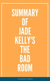 Summary of Jade Kelly's The Bad Room