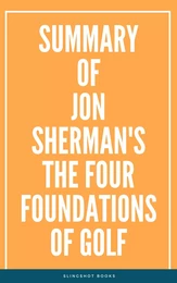 Summary of Jon Sherman's The Four Foundations of Golf