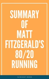 Summary of Matt Fitzgerald's 80/20 Running