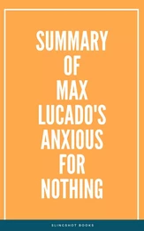 Summary of Max Lucado's Anxious for Nothing