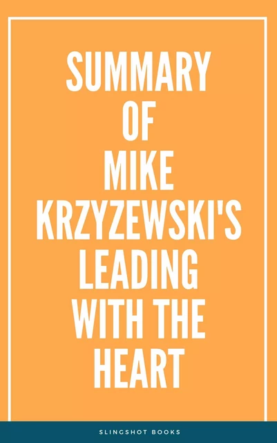 Summary of Mike Krzyzewski's Leading with the Heart -  Slingshot Books - Slingshot Books