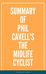 Summary of Phil Cavell's The Midlife Cyclist