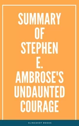 Summary of Stephen E. Ambrose's Undaunted Courage