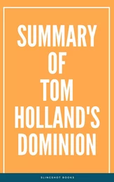 Summary of Tom Holland's Dominion