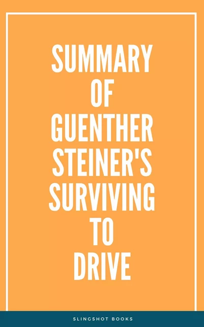 Summary of Guenther Steiner's Surviving to Drive -  Slingshot Books - Slingshot Books