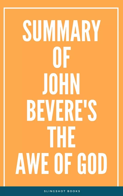 Summary of John Bevere's The Awe of God -  Slingshot Books - Slingshot Books