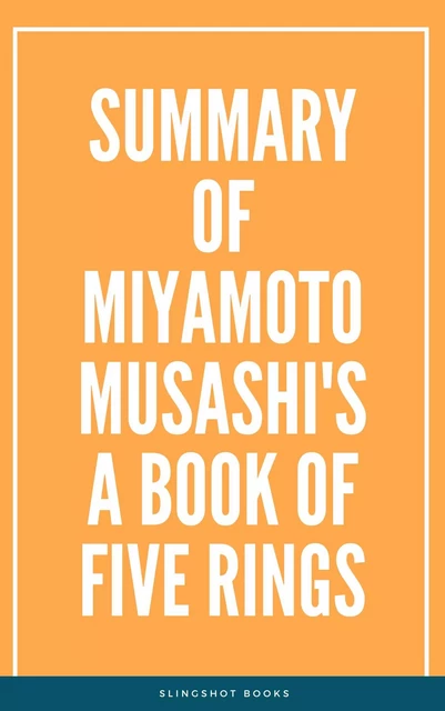 Summary of Miyamoto Musashi's A Book of Five Rings -  Slingshot Books - Slingshot Books