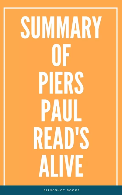 Summary of Piers Paul Read's Alive -  Slingshot Books - Slingshot Books