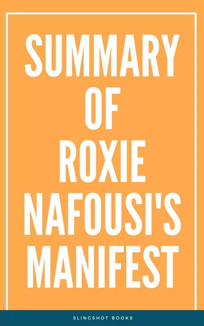 Summary of Roxie Nafousi's Manifest -  Slingshot Books - Slingshot Books