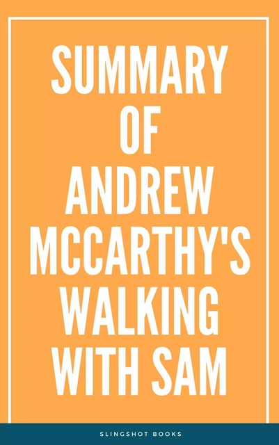 Summary of Andrew McCarthy's Walking with Sam -  Slingshot Books - Slingshot Books