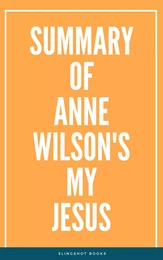 Summary of Anne Wilson's My Jesus