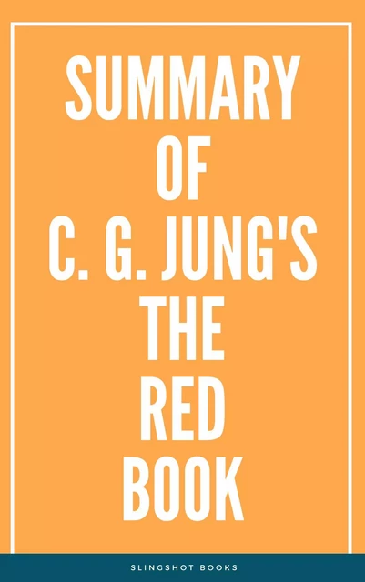 Summary of C. G. Jung's The Red Book -  Slingshot Books - Slingshot Books