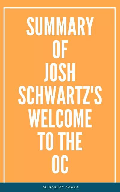 Summary of Josh Schwartz's Welcome to the OC -  Slingshot Books - Slingshot Books