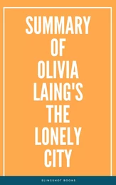 Summary of Olivia Laing's The Lonely City