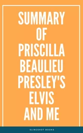 Summary of Priscilla Beaulieu Presley's Elvis and Me