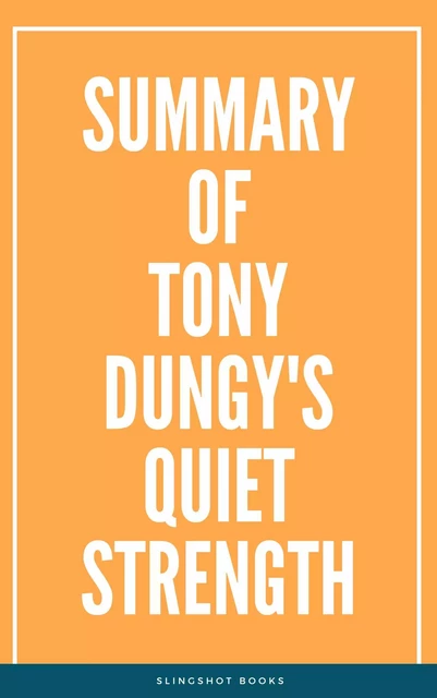 Summary of Tony Dungy's Quiet Strength -  Slingshot Books - Slingshot Books