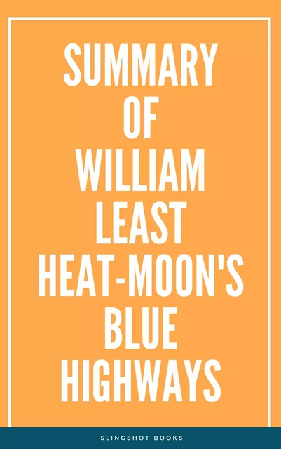 Summary of William Least Heat-Moon's Blue Highways -  Slingshot Books - Slingshot Books