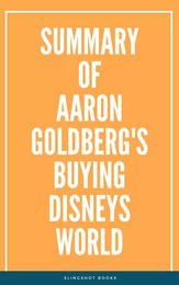 Summary of Aaron Goldberg's Buying Disneys World