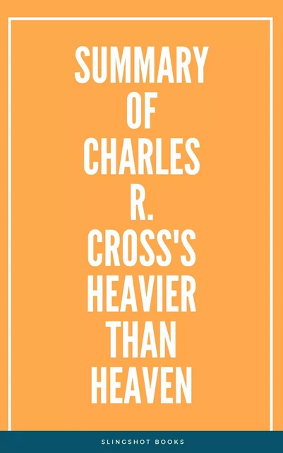 Summary of Charles R. Cross's Heavier Than Heaven -  Slingshot Books - Slingshot Books