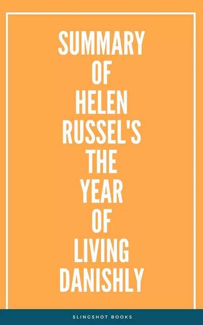 Summary of Helen Russel's The Year of Living Danishly -  Slingshot Books - Slingshot Books