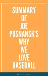 Summary of Joe Posnansk's Why We Love Baseball