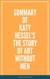 Summary of Katy Hessel's The Story of Art Without Men