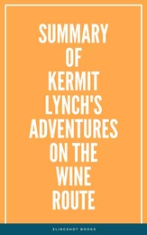 Summary of Kermit Lynch's Adventures on the Wine Route