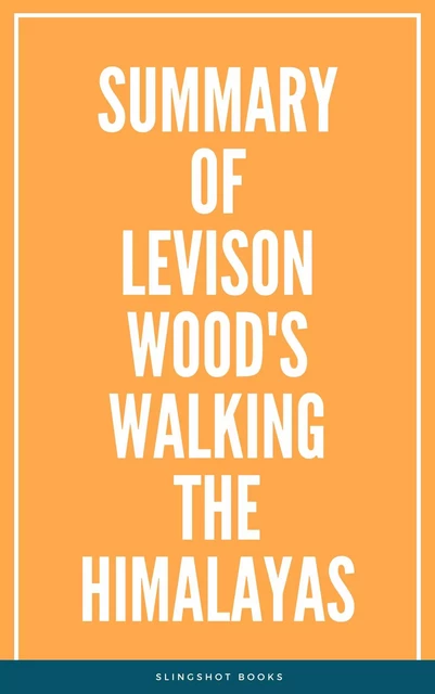 Summary of Levison Wood's Walking the Himalayas -  Slingshot Books - Slingshot Books