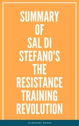 Summary of Sal Di Stefano's The Resistance Training Revolution