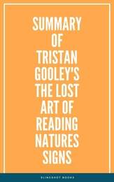 Summary of Tristan Gooley's The Lost Art of Reading Natures Signs