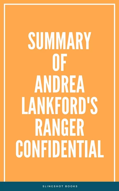 Summary of Andrea Lankford's Ranger Confidential -  Slingshot Books - Slingshot Books